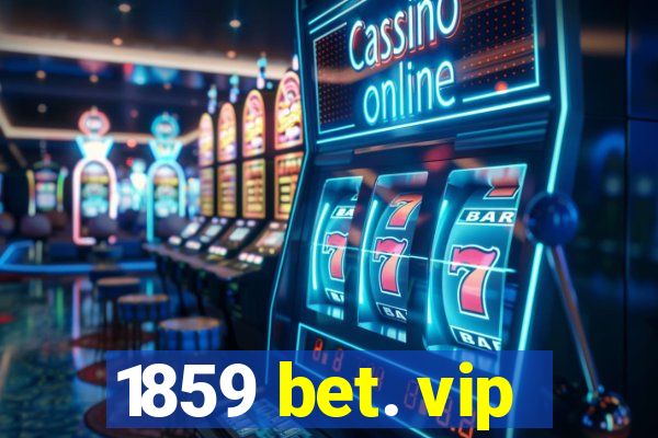 1859 bet. vip